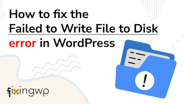 How to Fix Failed to Write to Disk Error in WordPress