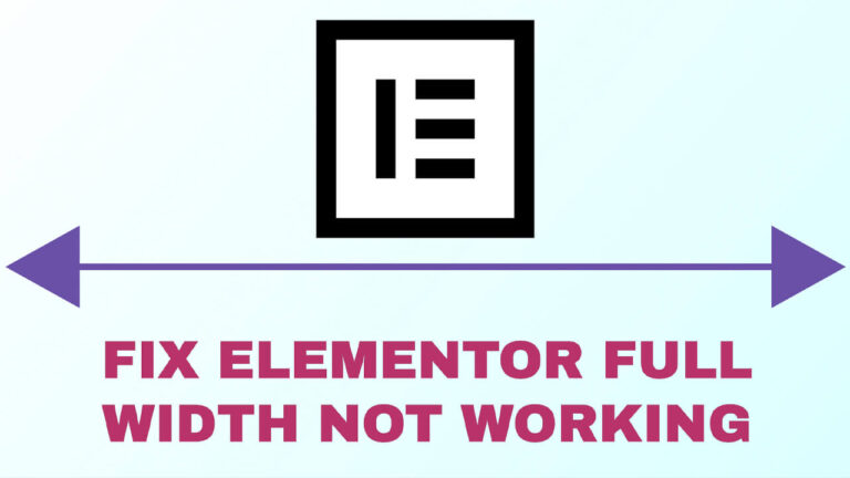 Fix Elementor Full Width Not Working